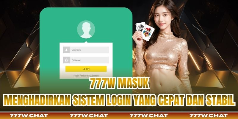 777w Masuk menghadirkan sistem login yang cepat dan stabil