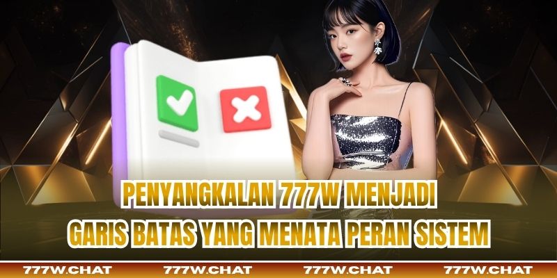 Penyangkalan 777w menjadi garis batas yang menata peran sistem