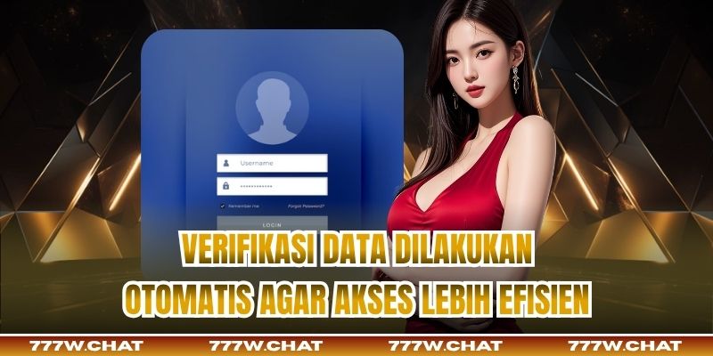 Verifikasi data dilakukan otomatis agar akses lebih efisien